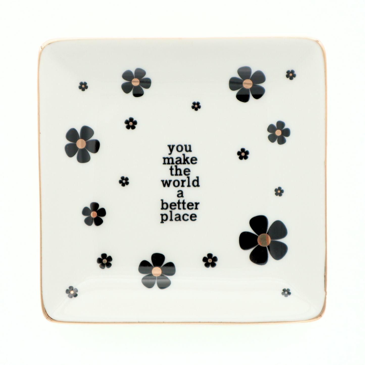 Square Trinket Tray You Make The World A Better Place